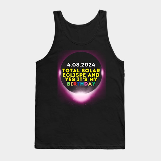 2024 SOLAR ECLIPSE AND YES IT'S MY BIRTHDAY Tank Top by Lolane